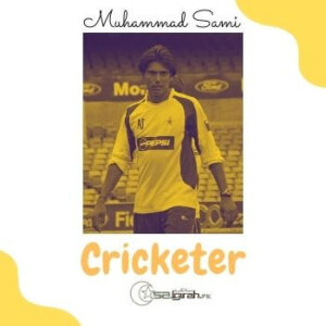 Muhammad Sami Cricketer born on 24 February 